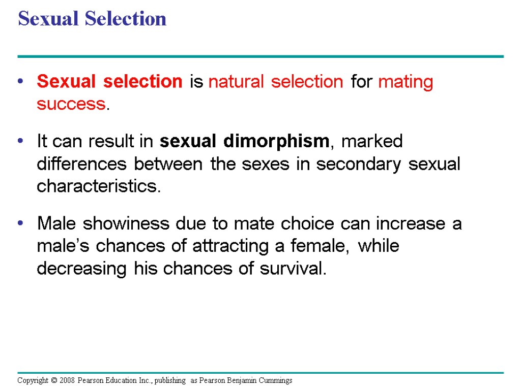 Sexual Selection Sexual selection is natural selection for mating success. It can result in